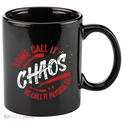 P E School Gift Physical Education Teacher Gift Chaos Gift 11oz C Handle Ceramic Mug