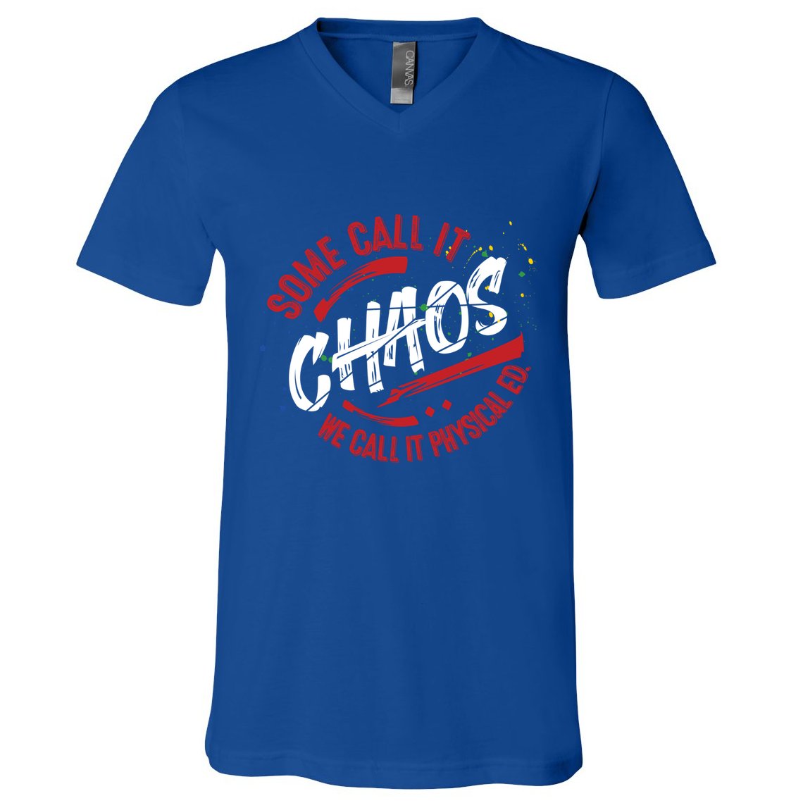 P E School Gift Physical Education Teacher Gift Chaos Gift V-Neck T-Shirt