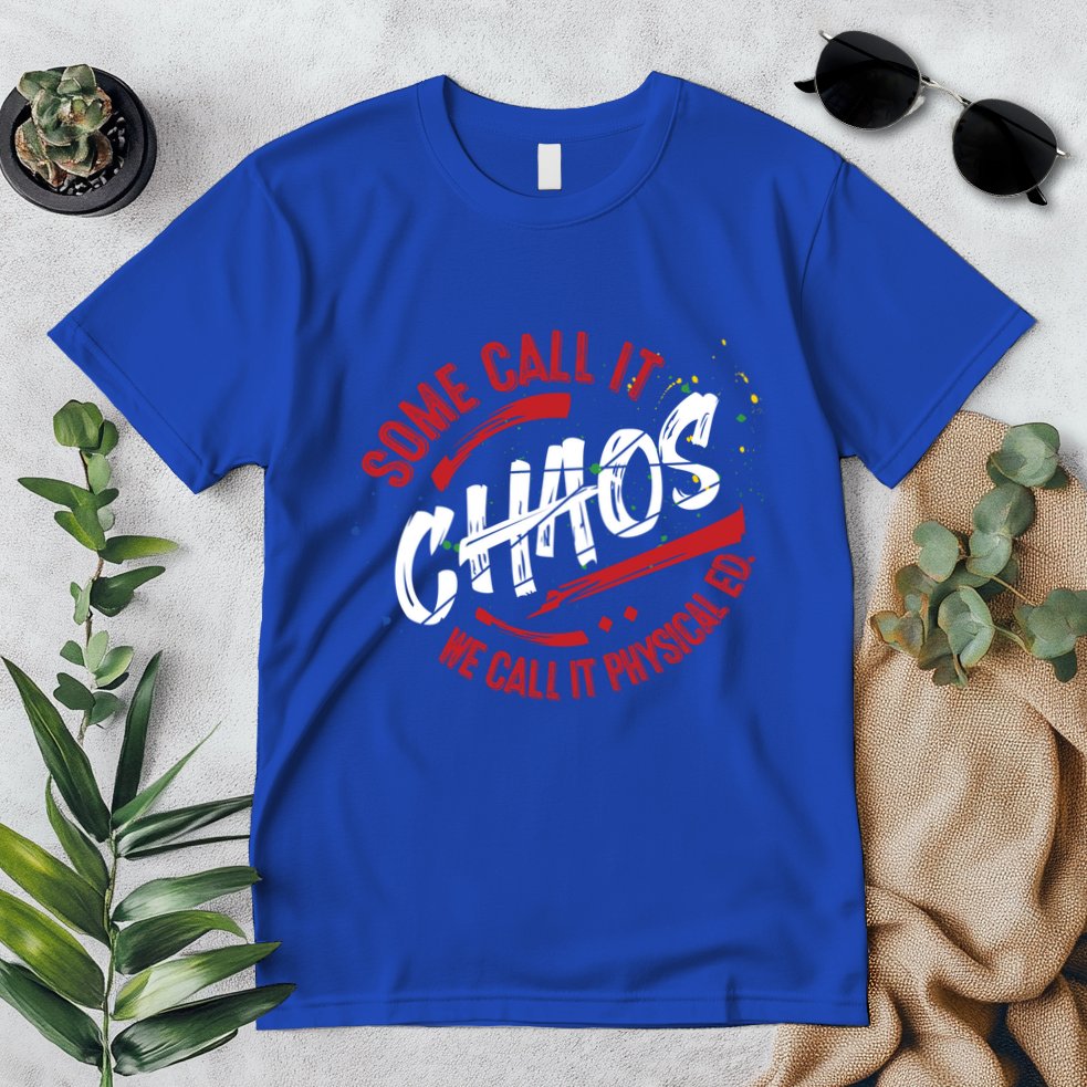 P E School Gift Physical Education Teacher Gift Chaos Gift Premium T-Shirt