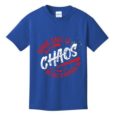 P E School Gift Physical Education Teacher Gift Chaos Gift Kids T-Shirt