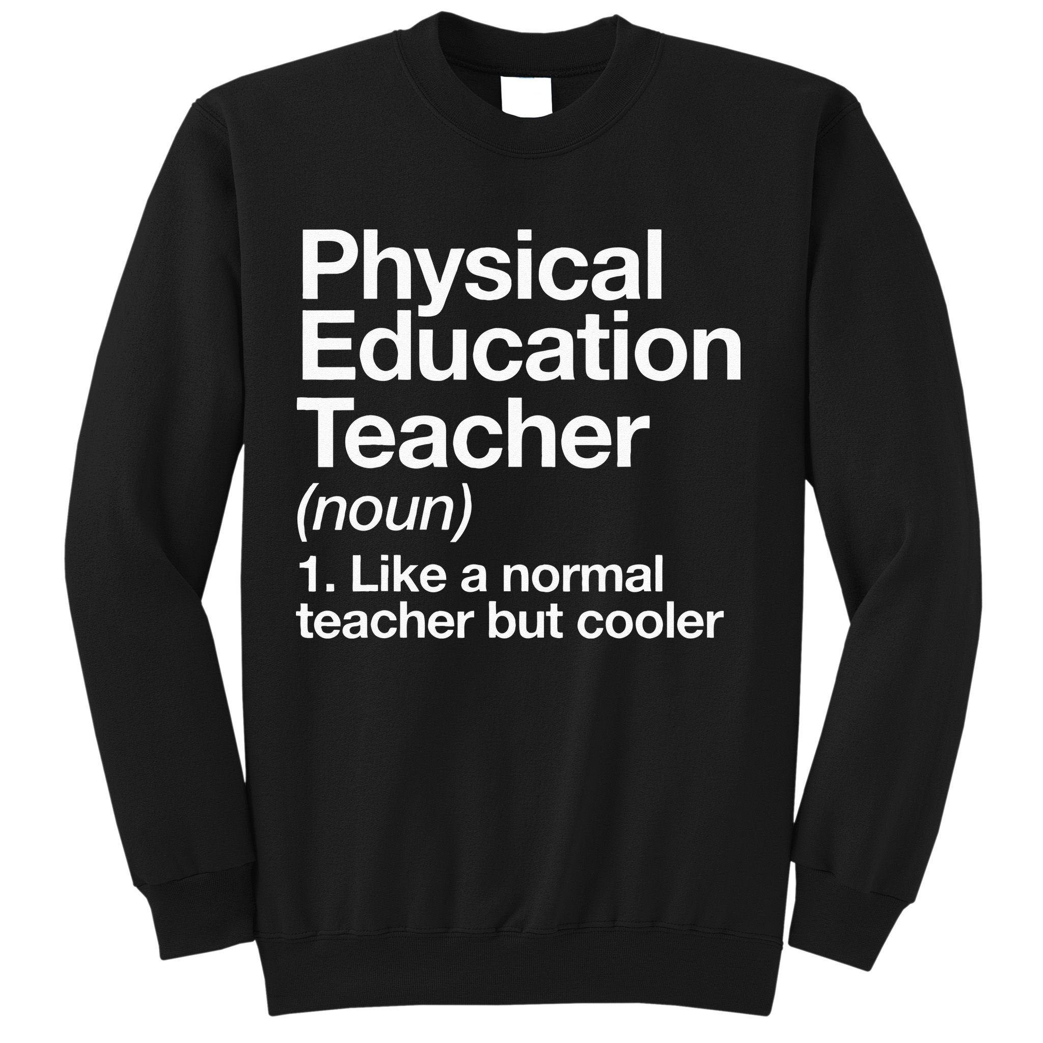 Physical Education Teacher Definition Sports P.E. School Sweatshirt