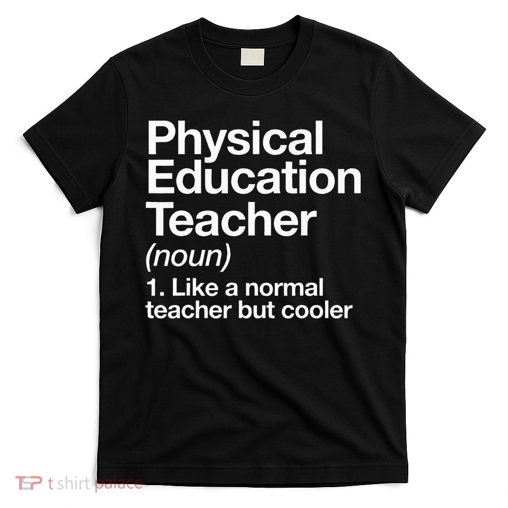 Physical Education Teacher Definition Sports P.E. School T-Shirt
