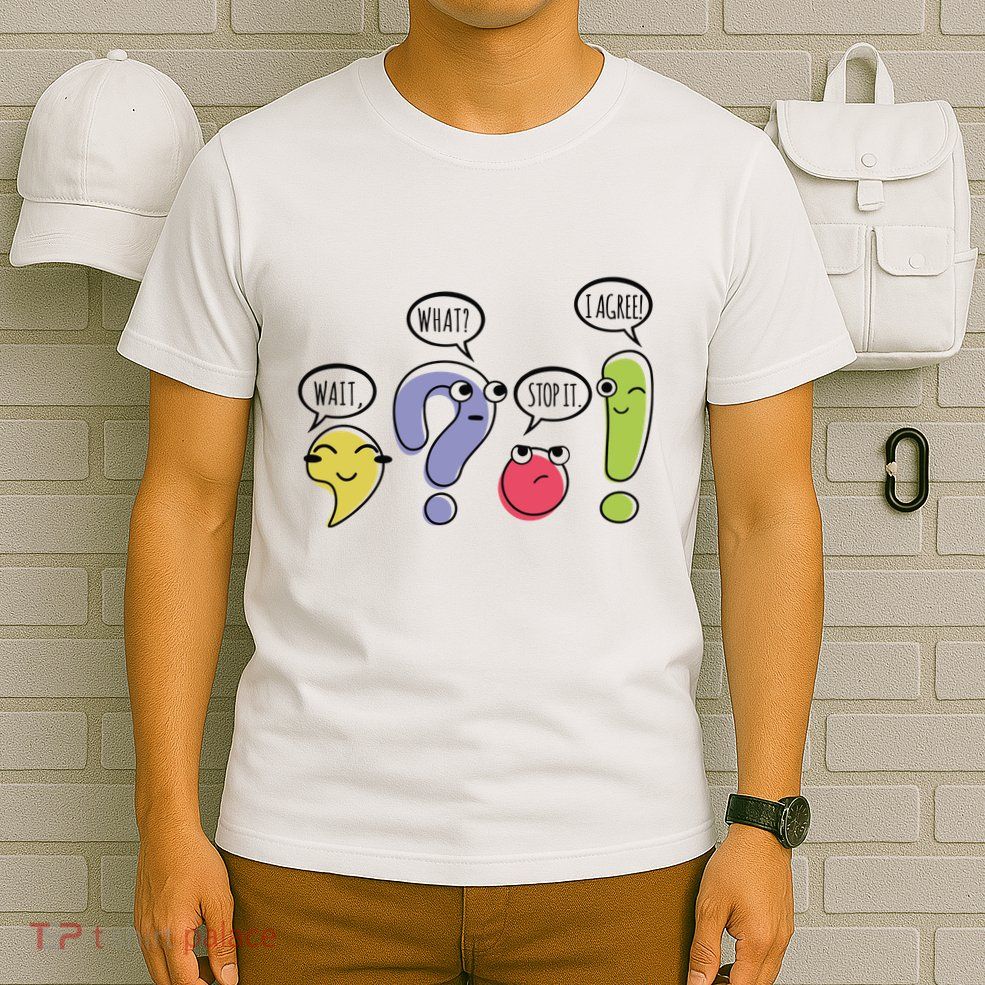 Punctuation English Teacher Gift Wait What Stop It T-Shirt