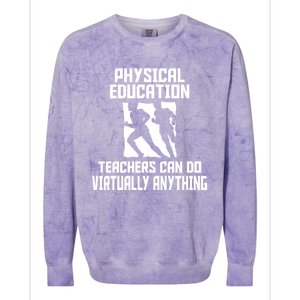 Physical Education Teachers Can Do Virtually Anything Cute Gift Colorblast Crewneck Sweatshirt