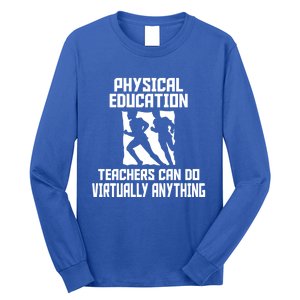 Physical Education Teachers Can Do Virtually Anything Cute Gift Long Sleeve Shirt