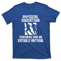 Physical Education Teachers Can Do Virtually Anything Cute Gift T-Shirt