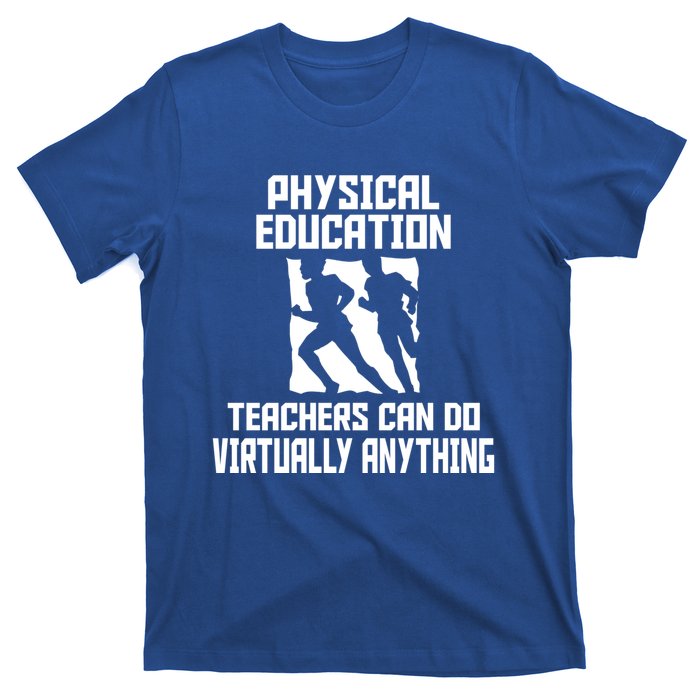 Physical Education Teachers Can Do Virtually Anything Cute Gift T-Shirt