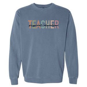 Physical Education Teacher Pe Teacher Teacher Appreciation Funny Gift Garment-Dyed Sweatshirt