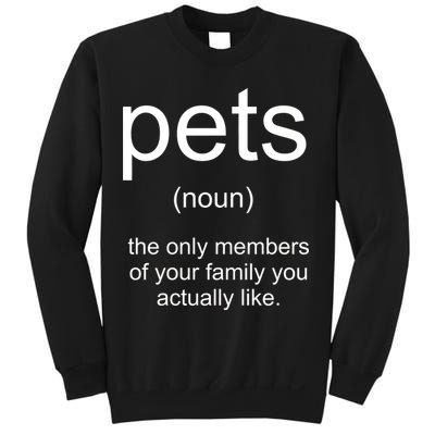 Pets Noun Members Of The Family You Like Sweatshirt