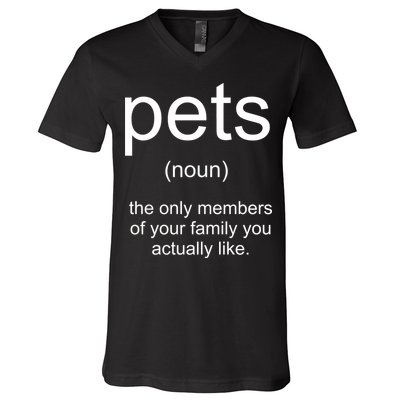 Pets Noun Members Of The Family You Like V-Neck T-Shirt