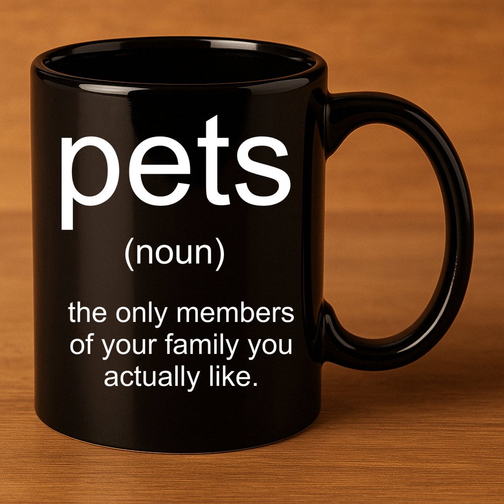 Pets Noun Members Of The Family You Like 11oz C Handle Ceramic Mug