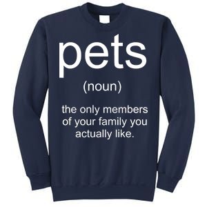 Pets Noun Members Of The Family You Like Sweatshirt