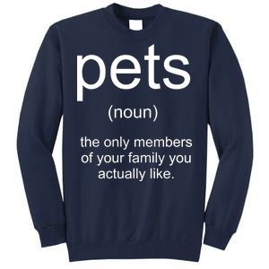 Pets Noun Members Of The Family You Like Tall Sweatshirt