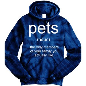 Pets Noun Members Of The Family You Like Tie Dye Hoodie