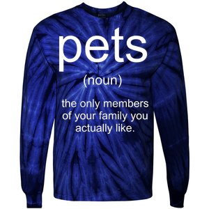 Pets Noun Members Of The Family You Like Tie-Dye Long Sleeve Shirt