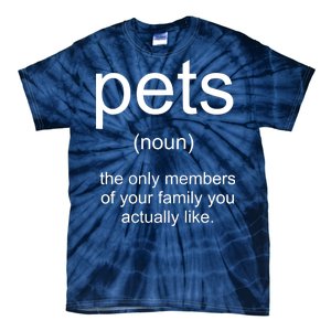 Pets Noun Members Of The Family You Like Tie-Dye T-Shirt