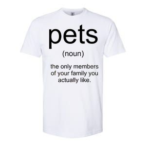 Pets Noun Members Of The Family You Like Softstyle CVC T-Shirt