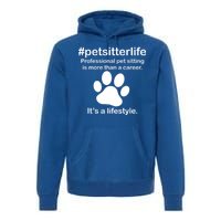 #petsitterlife Professional Pet Sitting Lifestyle Premium Hoodie