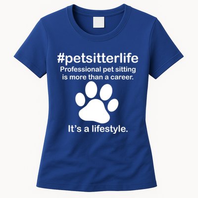 #petsitterlife Professional Pet Sitting Lifestyle Womens T-Shirt