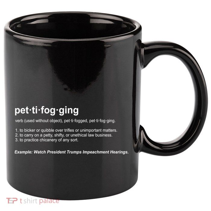 Pettifogging Impeachment Hearings  11oz C Handle Ceramic Mug