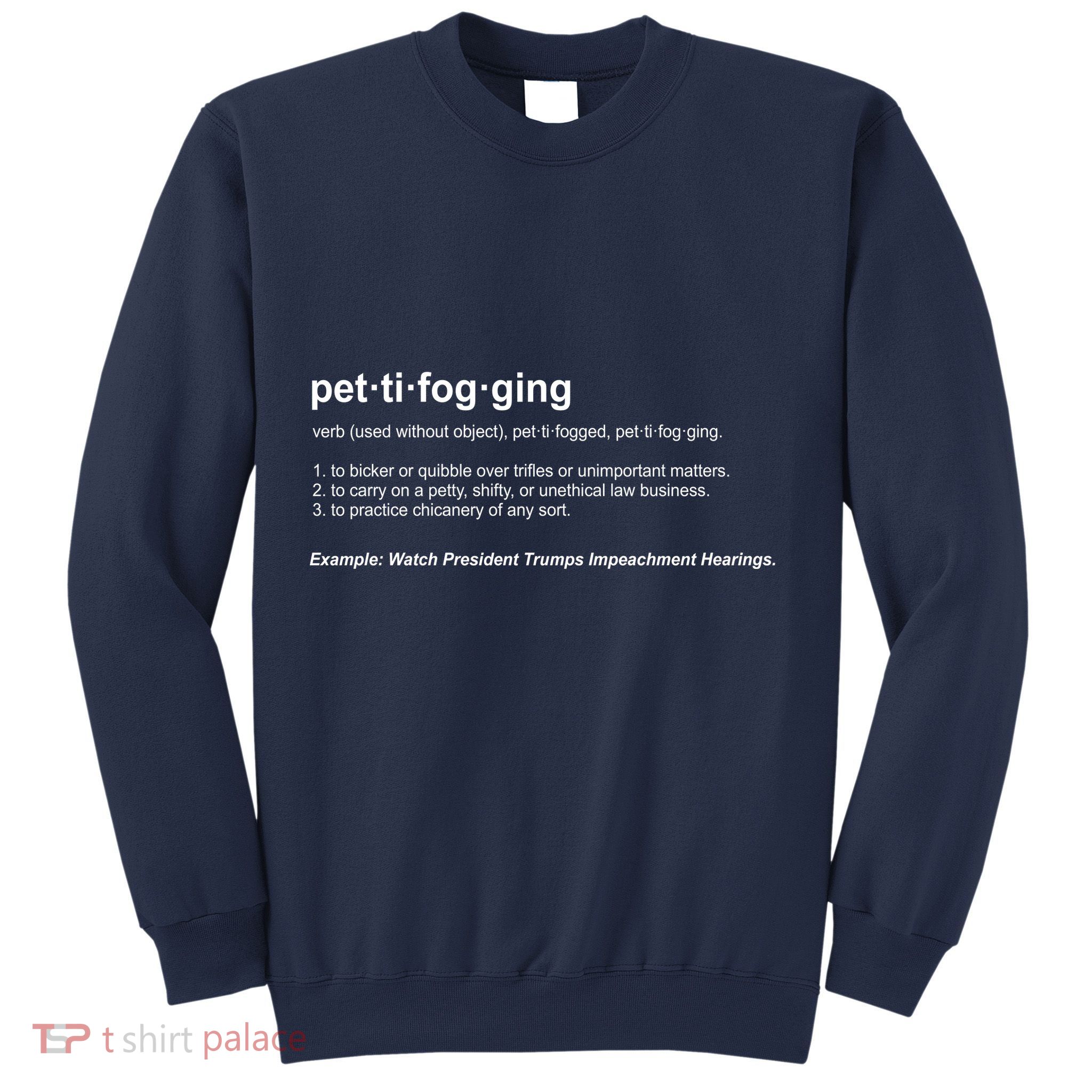 Pettifogging Impeachment Hearings  Sweatshirt