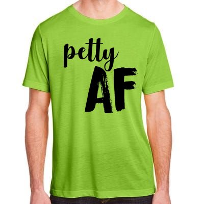 Petty AF  Adult ChromaSoft Performance T-Shirt