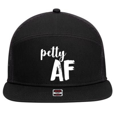 Petty AF  7 Panel Mesh Trucker Snapback Hat