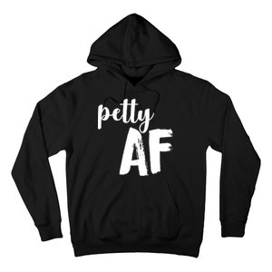 Petty AF  Hoodie