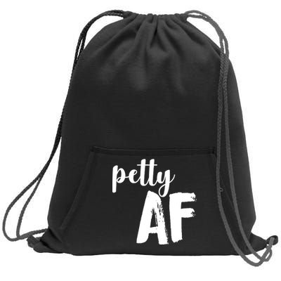 Petty AF  Sweatshirt Cinch Pack Bag