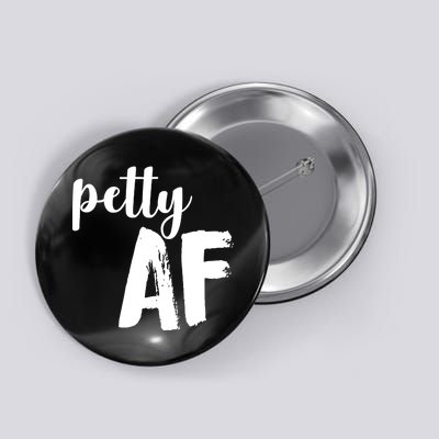 Petty AF  Button