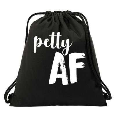 Petty AF  Drawstring Bag