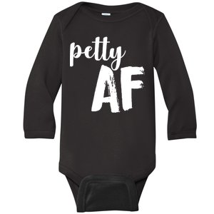 Petty AF  Baby Long Sleeve Bodysuit