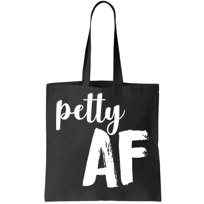 Petty AF  Tote Bag