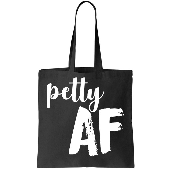 Petty AF  Tote Bag