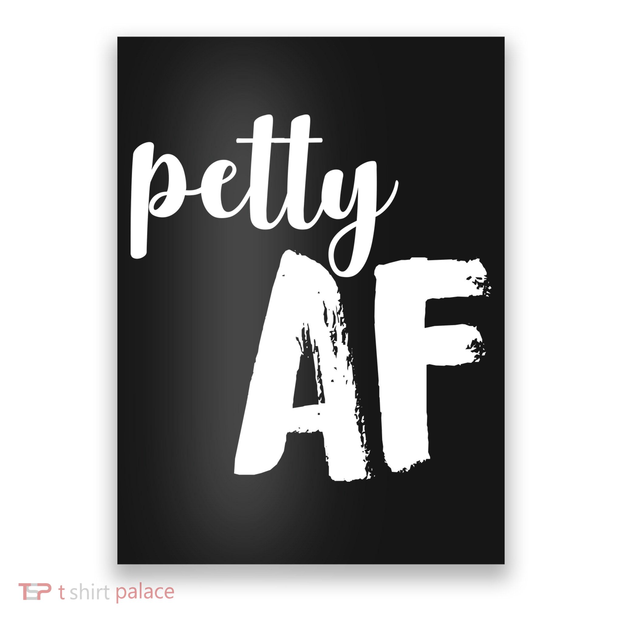 Petty AF  Poster