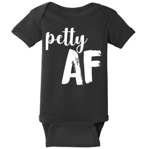 Petty AF  Baby Bodysuit