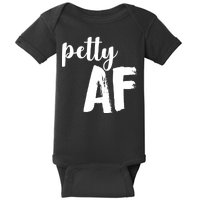 Petty AF  Baby Bodysuit