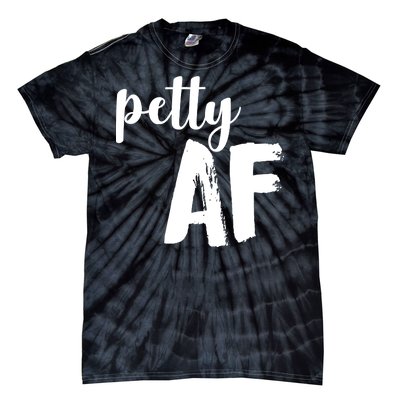 Petty AF  Tie-Dye T-Shirt