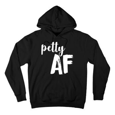 Petty AF  Tall Hoodie