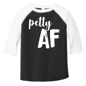 Petty AF  Toddler Fine Jersey T-Shirt