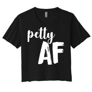 Petty AF  Women's Crop Top Tee