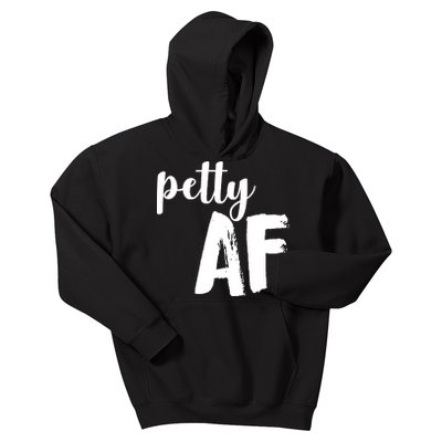 Petty AF  Kids Hoodie