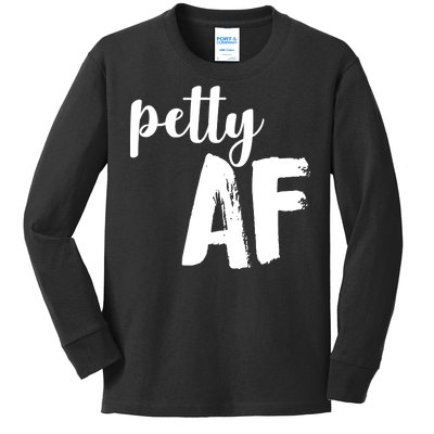 Petty AF  Kids Long Sleeve Shirt