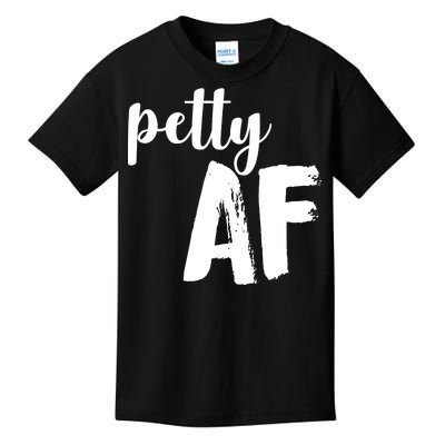 Petty AF  Kids T-Shirt