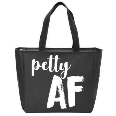 Petty AF  Zip Tote Bag