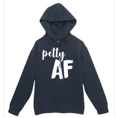 Petty AF  Urban Pullover Hoodie