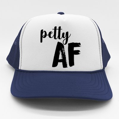 Petty AF  Trucker Hat