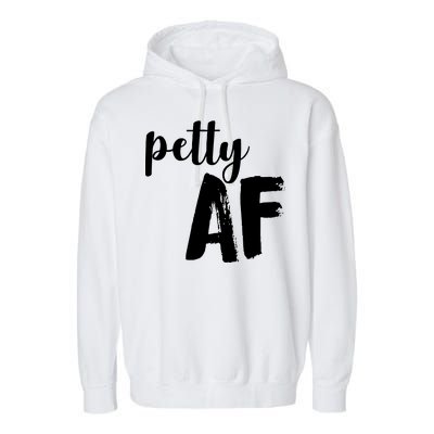 Petty AF  Garment-Dyed Fleece Hoodie