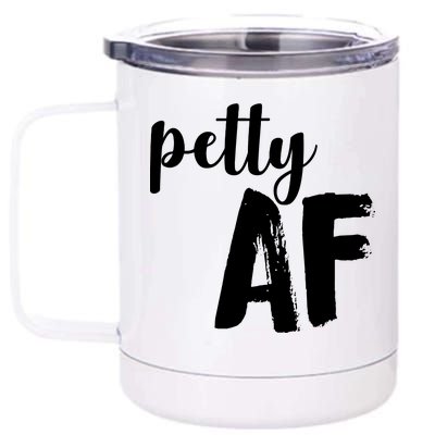 Petty AF  12 oz Stainless Steel Tumbler Cup