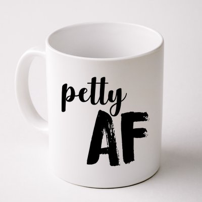 Petty AF  Coffee Mug